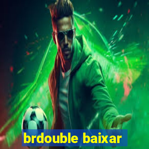 brdouble baixar